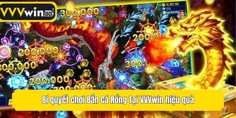 Bí quyết chơi Bắn Cá Rồng Tại VVVwin hiệu quả
