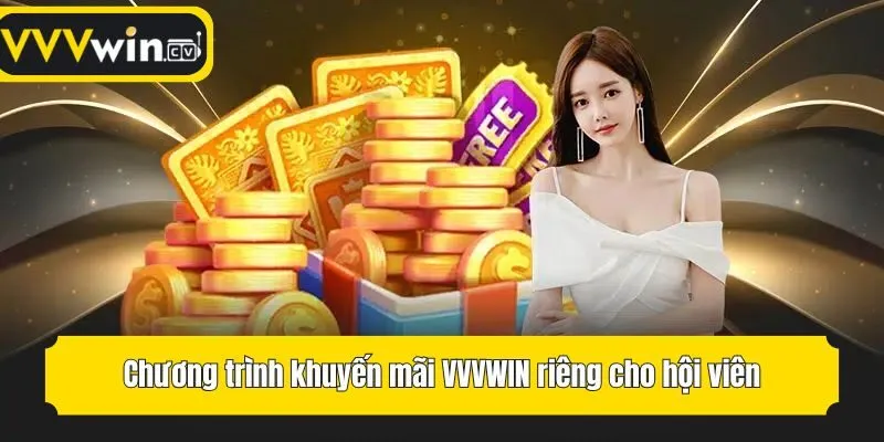Chương trình khuyến mãi VVVwin riêng cho hội viên