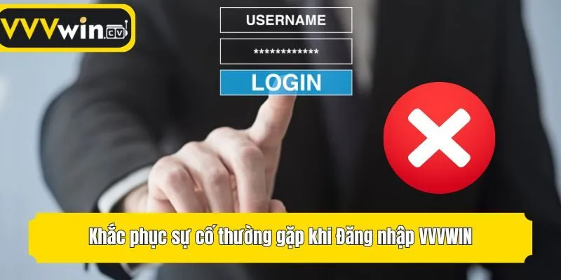 Khắc phục sự cố thường gặp khi Đăng nhập VVVwin