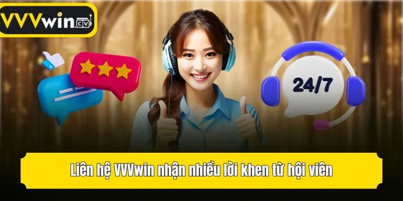 Liên hệ VVVwin nhận nhiều lời khen từ hội viên