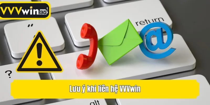 Lưu ý khi liên hệ VVVwin