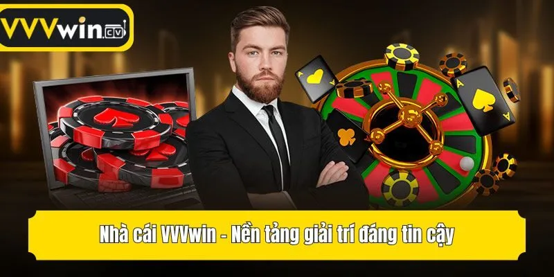 Nhà cái VVVwin - Nền tảng giải trí đáng tin cậy