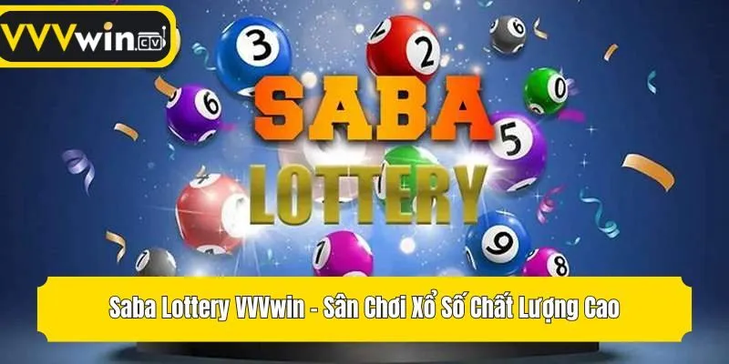 Saba Lottery VVVwin - Sân Chơi Xổ Số Chất Lượng Cao