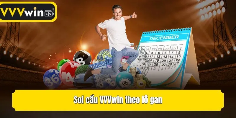 Soi cầu VVVwin theo lô gan