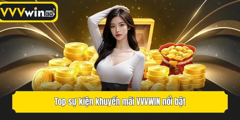 Top sự kiện khuyến mãi VVVwin nổi bật