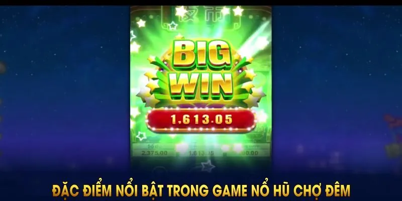Điểm qua các thông tin quan trọng về game nổ hũ chợ đêm